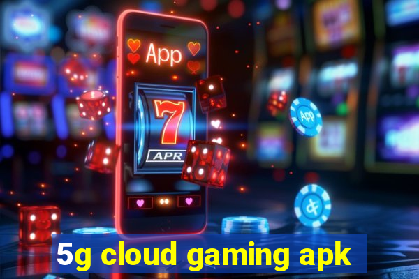 5g cloud gaming apk